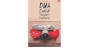 Dia comel tapi sedikit kasar serupa macam jantan. Dua Cinta Negeri Sakura Dyah Irene 9786020312699 Amazon Com Books