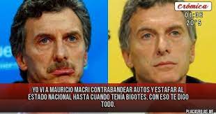 El día que mauricio macri se tragó el bigote postizo. Yo Vi A Mauricio Macri Contrabandear Autos Y Estafar Al Estado Nacional Hasta Cuando Tenia Bigotes Con Eso Te Digo Todo Placas Rojas