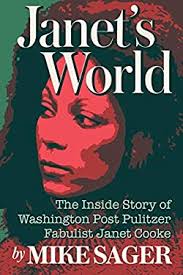 Janet's World : The Inside Story of Washington Post Pulitzer Fabulist Janet  Cooke book by Mike Sager: 9781950154173