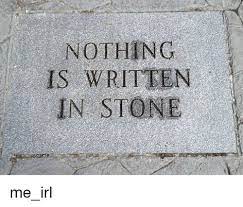 In this love (instrumental) 3. 25 Best Memes About Nothing Is Written In Stone Nothing Is Written In Stone Memes