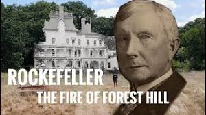 ROCKEFELLER AND THE FIRE OF FOREST HILL