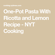 One Pot Pasta With Ricotta And Lemon Recipe Recipe One Pot Pasta Lemon Recipes Onion Grilled Cheese