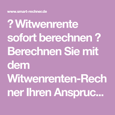 Die kleine witwenrente erhalten hinterbliebene, die das 47. Witwenrente Sofort Berechnen Berechnen Sie Mit Dem Witwenrenten Rechner Ihren Anspruch Auf Witwenrente Der Rechner Berucksich In 2021 Rente Online Rechner Rechnen