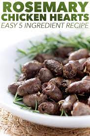 Rosemary Chicken Hearts Recipe Chicken Heart Recipes Whole Food Recipes