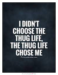 If you were loyal to the party or maybe even a good watchman. 44 Unique Thug Quotes About Life Gangster Quotes Thug Life Quotes Thug Quotes