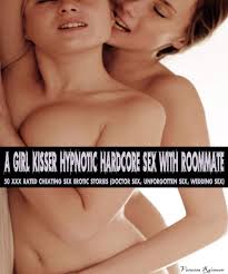 A Girl Kisser Hypnotic Hardcore Sex With Roommate: 50 XXX Rated Cheating  Sex Erotic Stories by Venessa Raisman | Goodreads