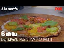 eksi mayali pizza hamuru tarifi a la serife 6 bolum youtube pizza hamuru pizza tarifler