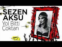 Sezen Aksu Nun Yol Bitti Coktan Sarki Sozleri Ve Klibi Sarkisozleri Org Da Sizlerle Sarkilar Sarki Sozleri Tintin