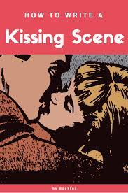Create the perfect scene +. Steamy Yet Sophisticated How To Write The Perfect Kissing Scene