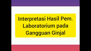 Salah satu benjolan yang ada antara lain benjolan akibat kelenjar gondok, dapat berupa kelebihan hormon tiroid, aatu kekurangan hormon tiroid. 11 4 2 Interpretasi Hasil Lab Penyakit Ginjal Youtube