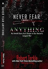 Never Fear Anything My Untold Story As A Sniper In Our Nations Longest War Robert Terkla Nicholas Irving Robert Ter Free Reading Online Sniper Ebooks Online