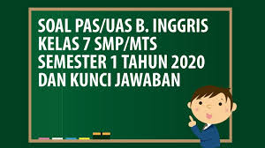 Latihan soal pat bahasa inggris kelas 8 smp mts kurikulum 2013. Soal Pas Uas Bahasa Inggris Kelas 7 Smp Mts Semester 1 Tahun 2020 Andronezia