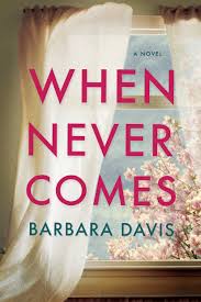 When Never Comes Barbara Davis 9781503950177 Amazon Com