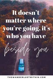 No matter what it is that you're looking for, we've compiled a list of the best quotes for him on love and marriage. 101 Best Road Trip Quotes To Inspire You To Hit The Road In 2021 The Wanderlust Within