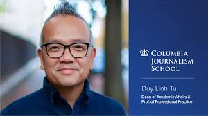 Columbia Journalism School Appoints Journalist and Filmmaker Duy Linh Tu as  New Dean of Academic Affairs