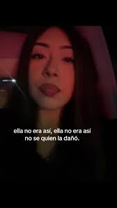 Ella No Era Asi No Se Quien La Dano