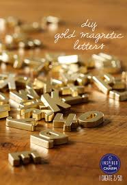 But, the magnet on the back of the pieces is so small, the larger letters want to slide off of my refrigerator. Diy Gold Magnetic Letters