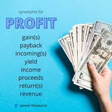 A large amount of money and other valuable things. Power Thesaurus On Twitter Https T Co 8nmnjec53o Profit Is Money That A Business Earns Above What It Costs To Produce And Sell Goods And Services E G Any Profit Made On The Sale Is Taxable