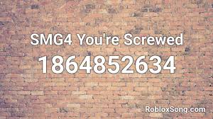 We did not find results for: Smg4 You Re Screwed Roblox Id Roblox Music Codes