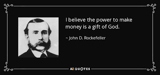 John D Rockefeller Quote I Believe The Power To Make Money Is A Gift