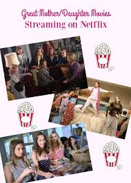 5 Great Mother Daughter Movies On Netflix Mother Daughter Movies The Daughter Movie Family Entertainment Ideas