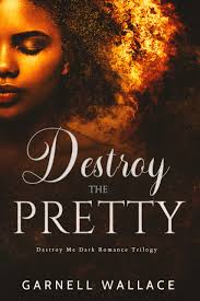 Destroy The Pretty: Interracial Dark Romance by Garnell Wallace