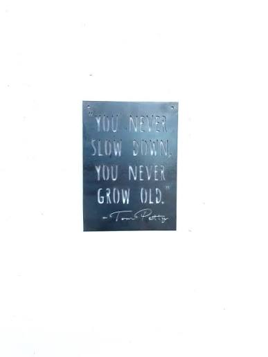 You Never Slow Down, You Never Grow Old." -Tom Petty Small Rectangular –  Twisselman Trading Co