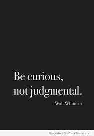 Be Curious Not Judgmental Walt Whitman Tina Fey Quotes Words Quotes Words