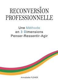 Une reconversion professionnelle impacte nécessairement la vie personnelle et nécessite le soutien total de votre entourage. Reconversion Professionnelle Une Methode En 3 Dimensions Amazon De Plenier Annabelle Fremdsprachige Bucher