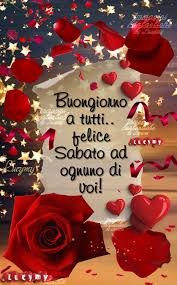 Pin Di Lucymy Su Buongiorno Buon Sabato Sabato Buon Fine Settimana