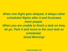 When One Flight Gets Delayed Good Morning Quotes 2 Image Good Morning Quotes Morning Quotes Good Morning Quote