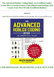Safe & free roblox scripts. Download Pdf The Advanced Roblox Coding Book An Unofficial Guide Learn How To Script Games Code Objects And Settings And Create Your Own World Unofficial Roblox Pre Order