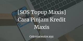 Letzte person, die einen kredit beantragt hat: Sos Topup Maxis Cara Pinjam Kredit Maxis Terbaru Pasti Berjaya