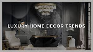 Our designers continually search for the most compelling design styles and highest quality of materials. Luxury Home Decor Trends I Top Trends 2020 Youtube