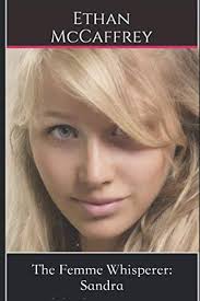 The Femme Whisperer: Sandra : McCaffrey, Ethan: Amazon.es: Libros