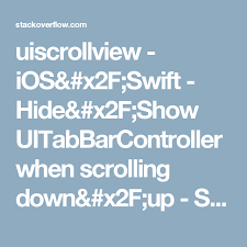 Uiscrollview Ios X2f Swift Hide X2f Show Uitabbarcontroller When Scrolling Down X2f Up Stack Overflow Hide Scroll Swift