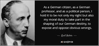 Kurt Huber quote: As a German citizen, as a German professor, and as...