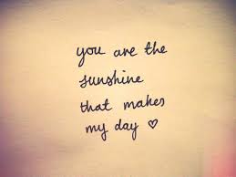 You Are The Sunshine Of My Life That S Why I Ll Always Be Around Sunshine Quotes Love Quotes For Him Love Quotes