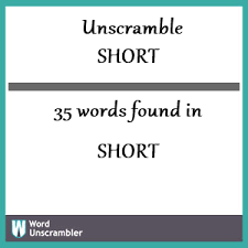 Enter the letters to get anagrams for the word. Unscramble Short Unscrambled 35 Words From Letters In Short