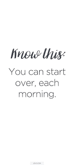 Everyday Is A Chance To Start Fresh Quotes To Live By Inspirational Quotes Motivation Life Quotes