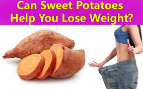 sweet potatoes helps you to lose weight