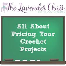 All About Pricing Your Crochet Projects The Lavender Chair