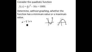 Find the maximum and minimum value of the function possible when x is varied for all real values possible. Determine Whether A Quadratic Function Has A Maximum Or Minimum Value Youtube