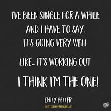 With that being said, here are 10 simple truths to remember if you are struggling with being single. 50 Funny Valentine S Day Quotes About Being Single