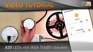 Led Anleitung Teil 20 Led Streifen Mit Ikea Tradfri Steuern Youtube