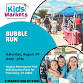 Kids Markets at Bubble Run