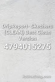 Dripreport Skechers Clean Best Clean Version Roblox Id Roblox Music Codes Roblox Skechers Coding