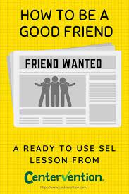 How To Be A Good Friend - Centervention®