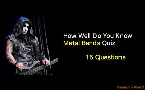 Community contributor can you beat your friends at this quiz? Metal Bands Trivia Quiz Nsf Music Magazine