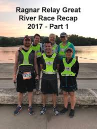 We ran the ragnar relay. Ragnar Relay Great River Race Recap 2017 Part 1 Getting Fit To Find Myself